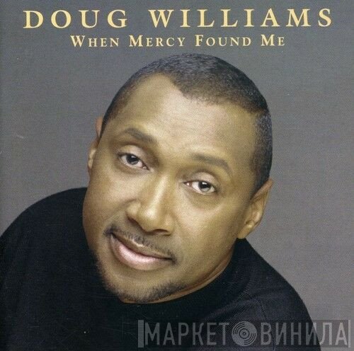 Douglas Williams   - When Mercy Found Me