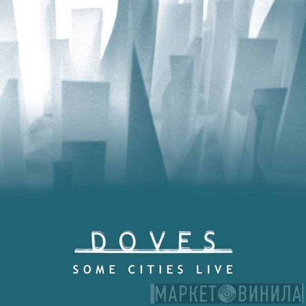 Doves  - Some Cities Live