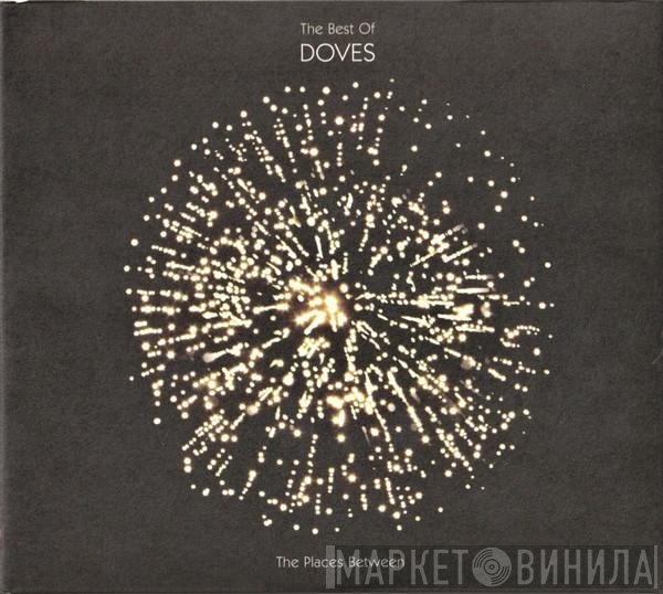 Doves  - The Best Of Doves (The Places Between)