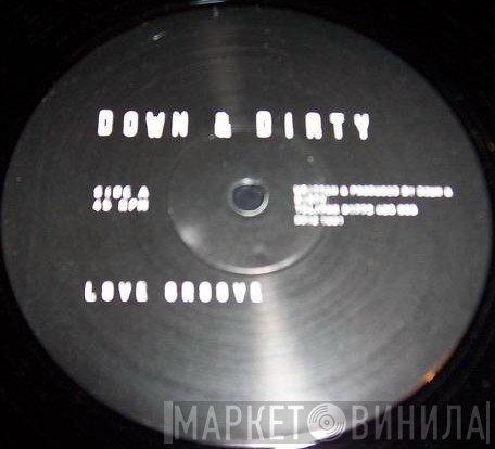 Down &amp; Dirty - Love Groove / Show 'em How We Do It
