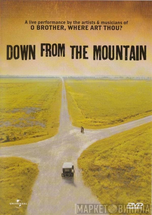  - Down From The Mountain - Live Concert Performances By The Artists & Musicians Of O Brother, Where Art Thou?