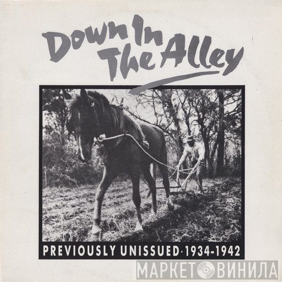  - Down In The Alley (Previously Unissued 1934-1942)