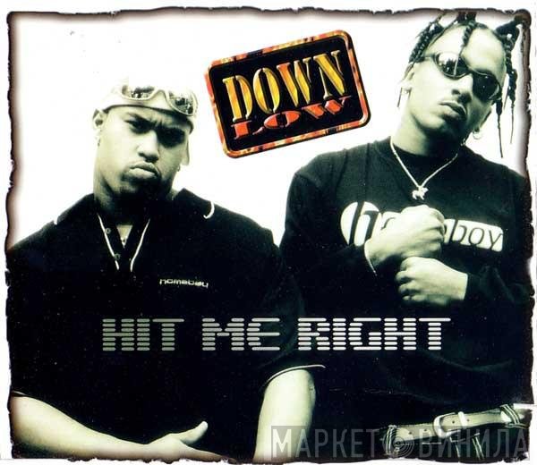 Down Low  - Hit Me Right