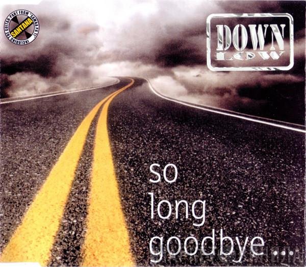 Down Low  - So Long Goodbye ...