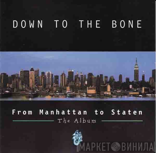 Down To The Bone - From Manhattan To Staten - The Album