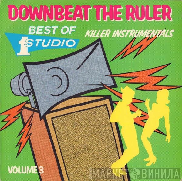  - Downbeat The Ruler: Killer Instrumentals, Best Of Studio One, Volume 3