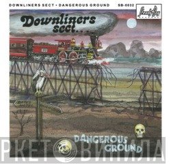 Downliners Sect - Dangerous Ground
