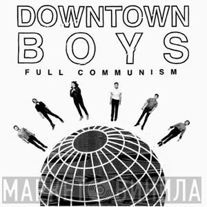 Downtown Boys  - Full Communism