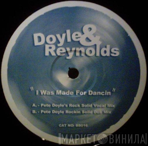 Doyle & Reynolds - I Was Made For Dancin