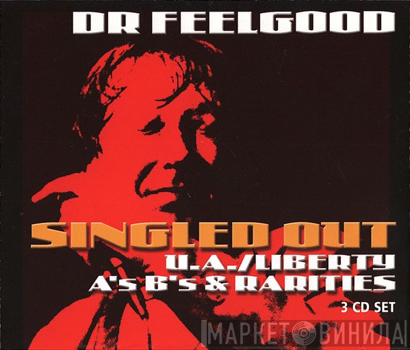 Dr. Feelgood - Singled Out - The U.A./Liberty A's B's &amp; Rarities