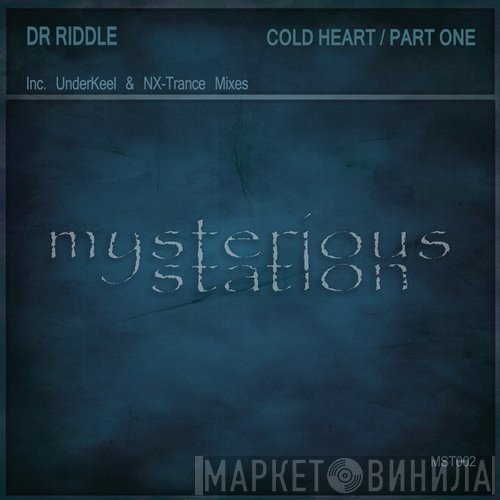 Dr Riddle  - Cold Heart / Part One