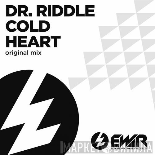Dr Riddle  - Cold Heart