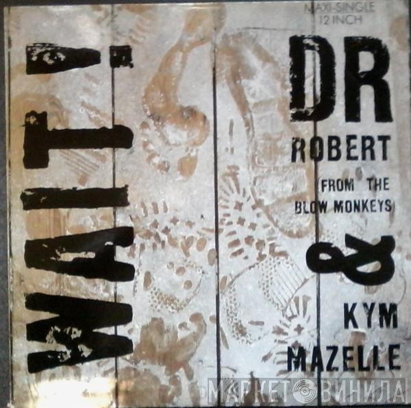 Dr. Robert & Kym Mazelle  - Wait!