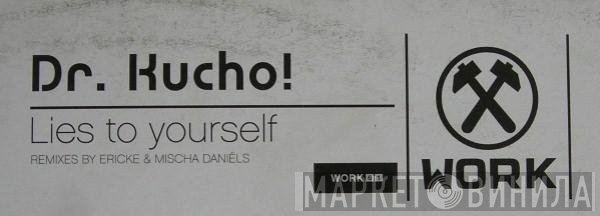 Dr. Kucho!  - Lies To Yourself