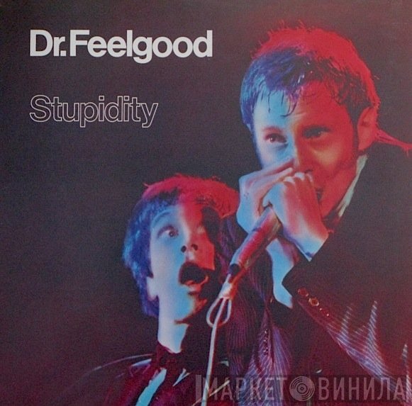 Dr. Feelgood  - Stupidity