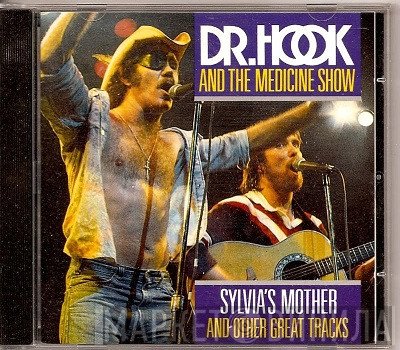 Dr. Hook & The Medicine Show - Sylvia's Mother And Other Great Tracks