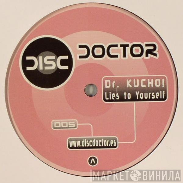 Dr. Kucho! - Lies To Yourself