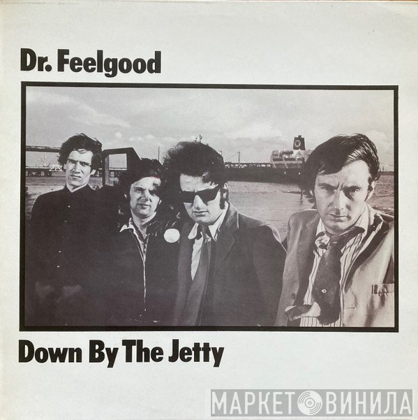 Dr. Feelgood - Down By The Jetty