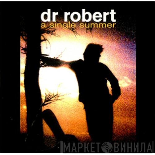 Dr. Robert  - A Single Summer