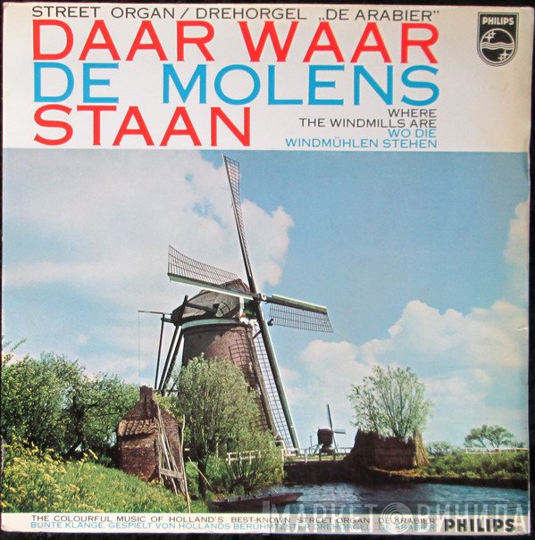Draaiorgel De Arabier - Daar Waar De Molens Staan / Where The Windmills Are / Wo Die Windmühlen Stehen
