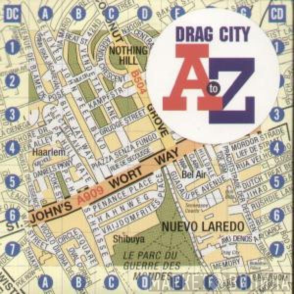  - Drag City A To Z