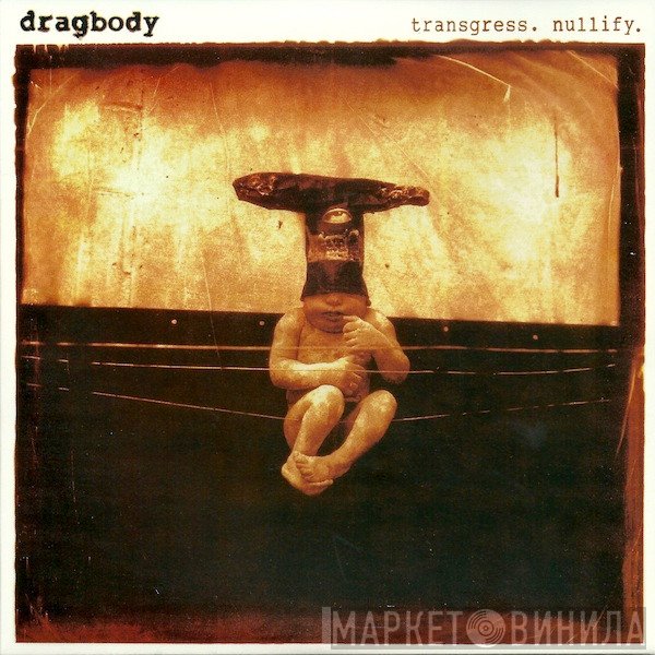 Dragbody - Transgress. Nullify.