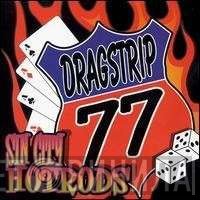 Dragstrip 77 - Sin City Hotrods