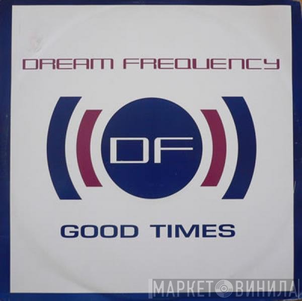Dream Frequency - Good Times / The Dream