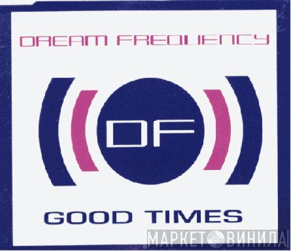 Dream Frequency - Good Times