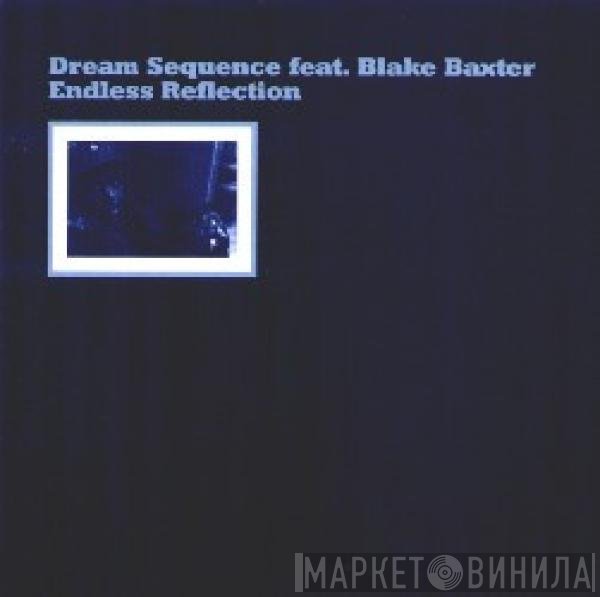 Dream Sequence  Feat. Blake Baxter  - Endless Reflection