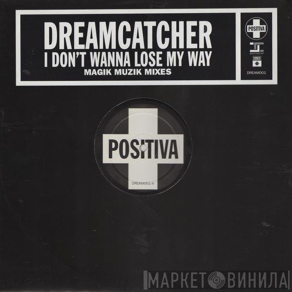 Dreamcatcher - I Don't Wanna Lose My Way (Magik Muzik Remixes)