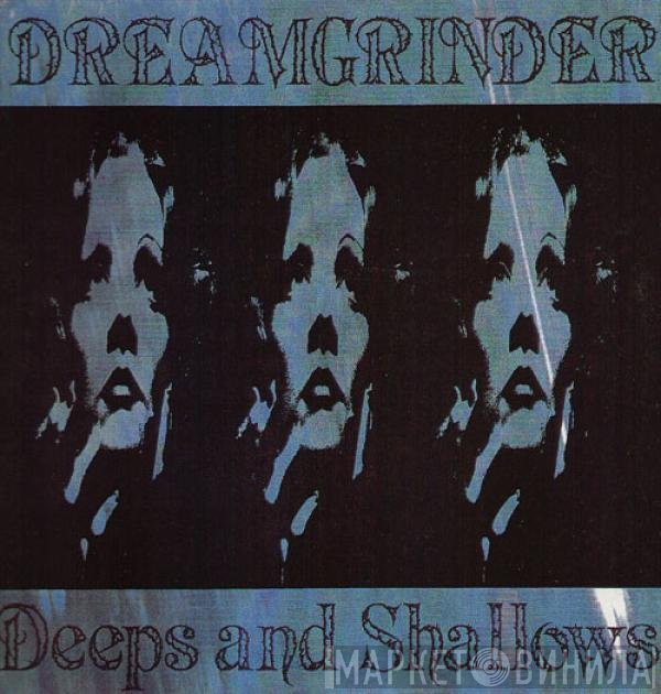 Dreamgrinder - Deeps And Shallows