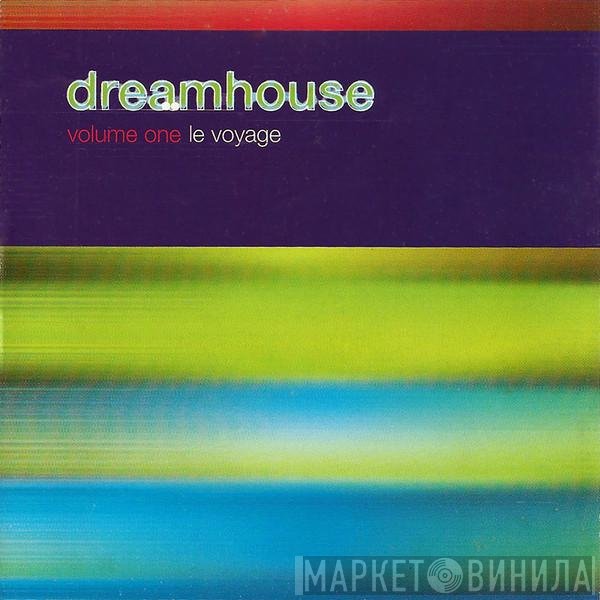  - Dreamhouse, Volume One Le Voyage
