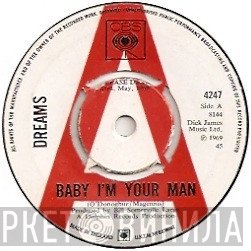 Dreams  - Baby I'm Your Man