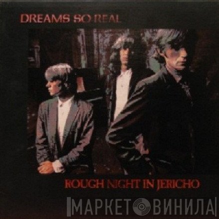 Dreams So Real  - Rough Night In Jericho