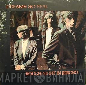 Dreams So Real  - Rough Night In Jericho