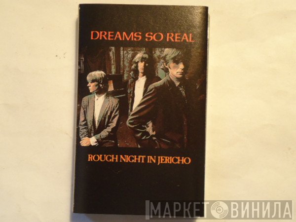 Dreams So Real  - Rough Night In Jericho