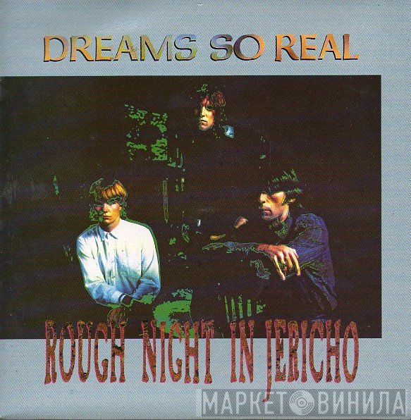Dreams So Real - Rough Night In Jericho