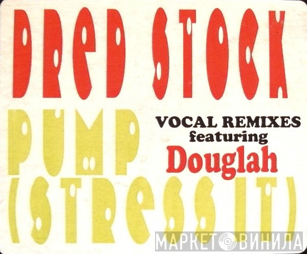 Dred Stock, Douglah - Pump (Stress It) (Vocal Remixes)