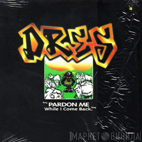Dres - Pardon Me While I Come Back