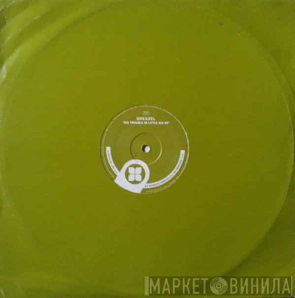 Drexxel - Big Trouble In Little Aix EP
