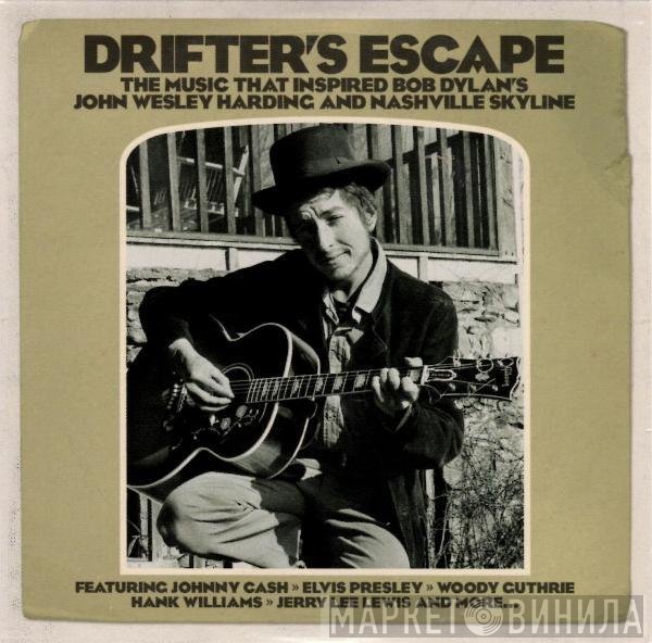  - Drifter's Escape (The Music That Inspired Bob Dylan's John Wesley Harding And Nashville Skyline)