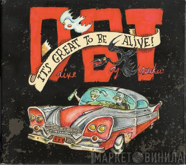 Drive-By Truckers - It's Great To Be Alive!