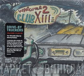 Drive-By Truckers - Welcome 2 Club XIII