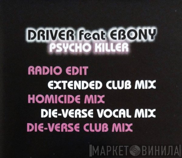 Driver, Ebony  - Psycho Killer