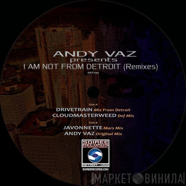 Drivetrain, Andy Vaz, CloudMasterWeed - I Am Not From Detroit (Remixes)
