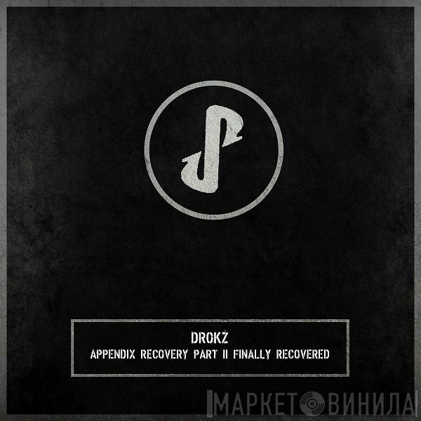 Drokz  - Appendix Recovery Part II - Finally Recovered