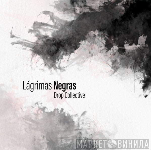 Drop Collective - Lágrimas Negras