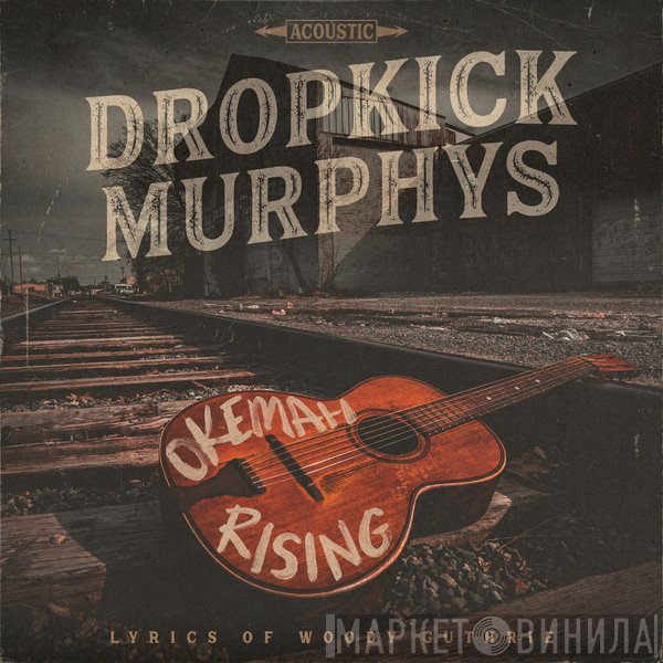 Dropkick Murphys  - Okemah Rising
