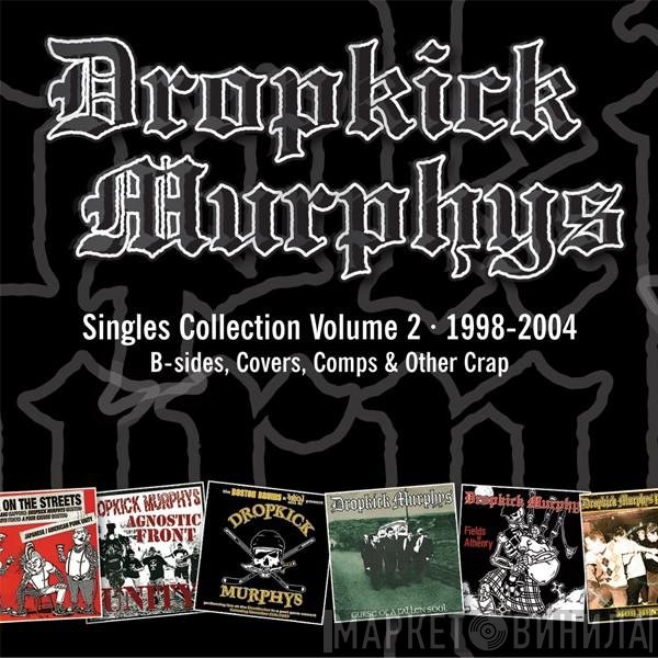Dropkick Murphys  - Singles Collection Volume 2